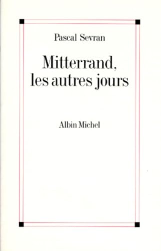 Mitterrand les Autres Jours
