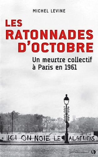 Les ratonnades d'octobre: Un meurtre collectif à Paris en 1961