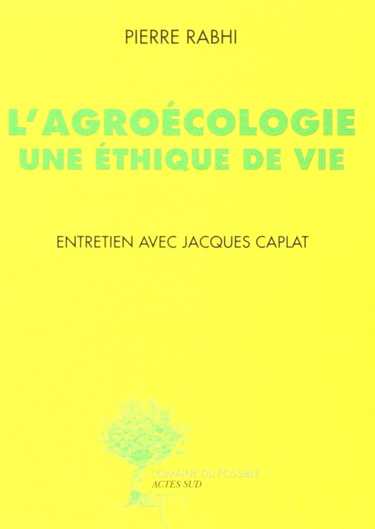 L'Agroécologie, une éthique de vie: Entretien avec Jacques Caplat