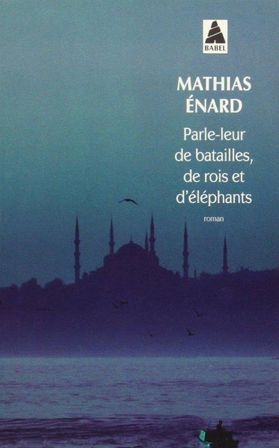 Parle-leur de batailles, de rois et d'éléphants - PRIX GONCOURT DES LYCEENS 2010