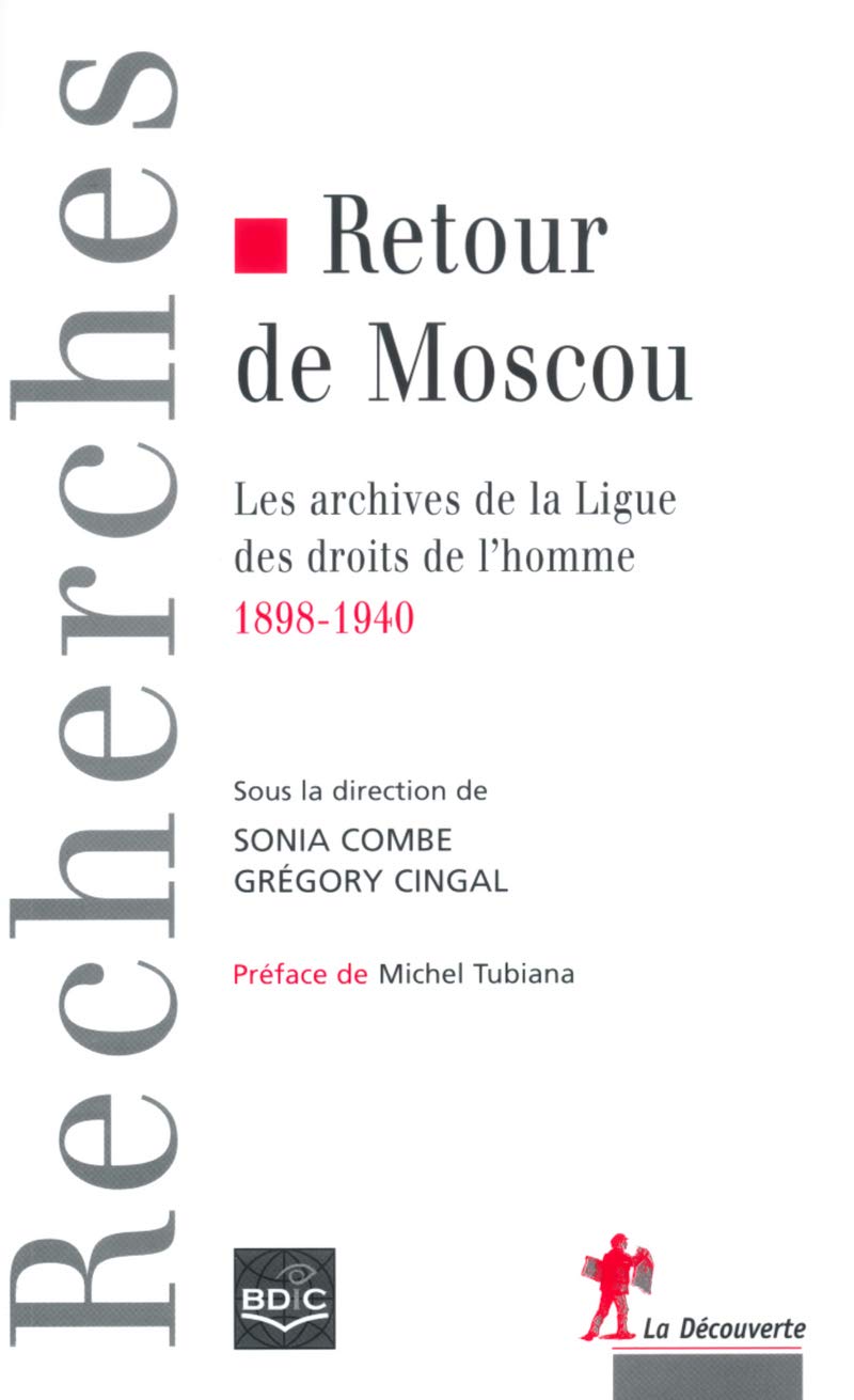 Retour de Moscou: Les archives de la Ligue des droits de l'homme, 1898-1940