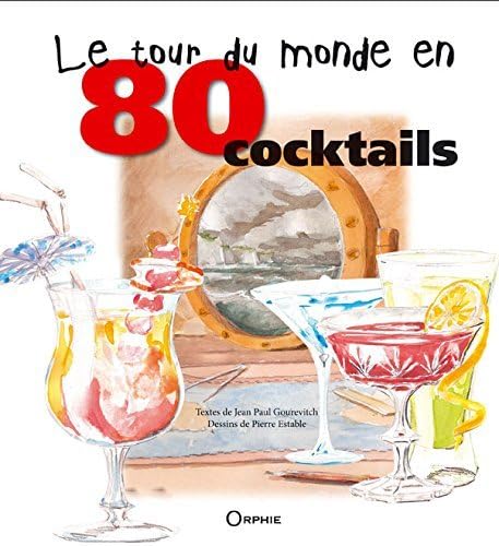 Le tour du monde en 80 cocktails: Mode d'emploi