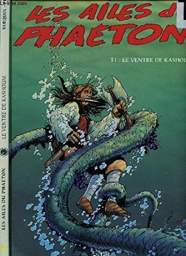 Les Ailes du Phaeton, tome 1 : le ventre de kashoum