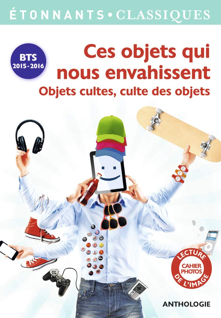 Ces objets qui nous envahissent: Objets cultes, culte des objets