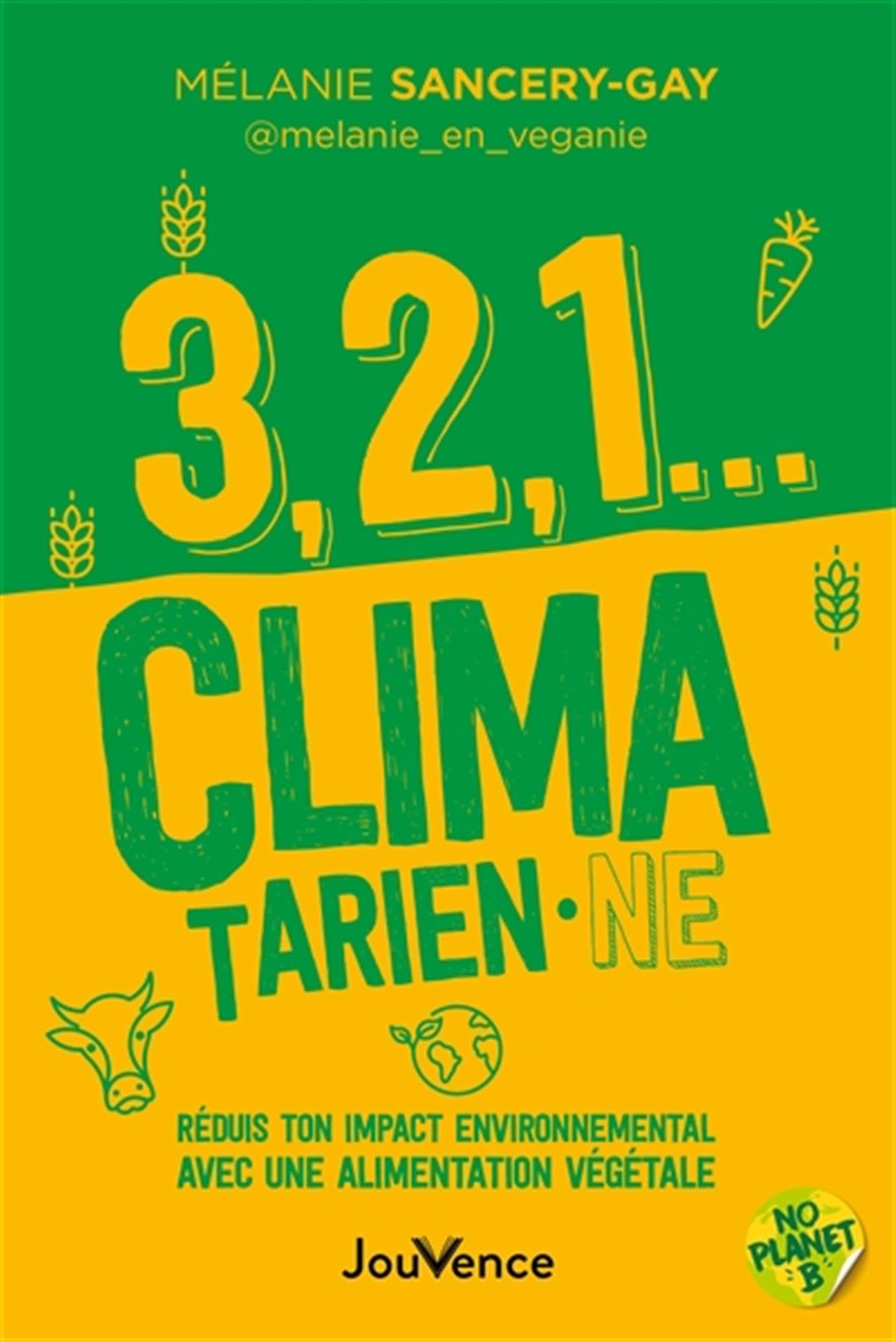 3, 2, 1... climatarien·ne: Réduis ton impact environnemental avec une alimentation végétale