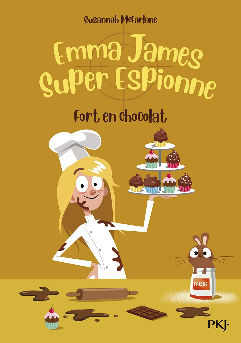 Emma James super espionne - tome 05 : Fort en chocolat