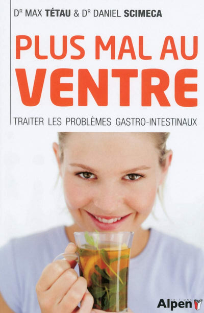 Plus mal au ventre: Enfin des solutions aux problèmes gastro-intestinaux