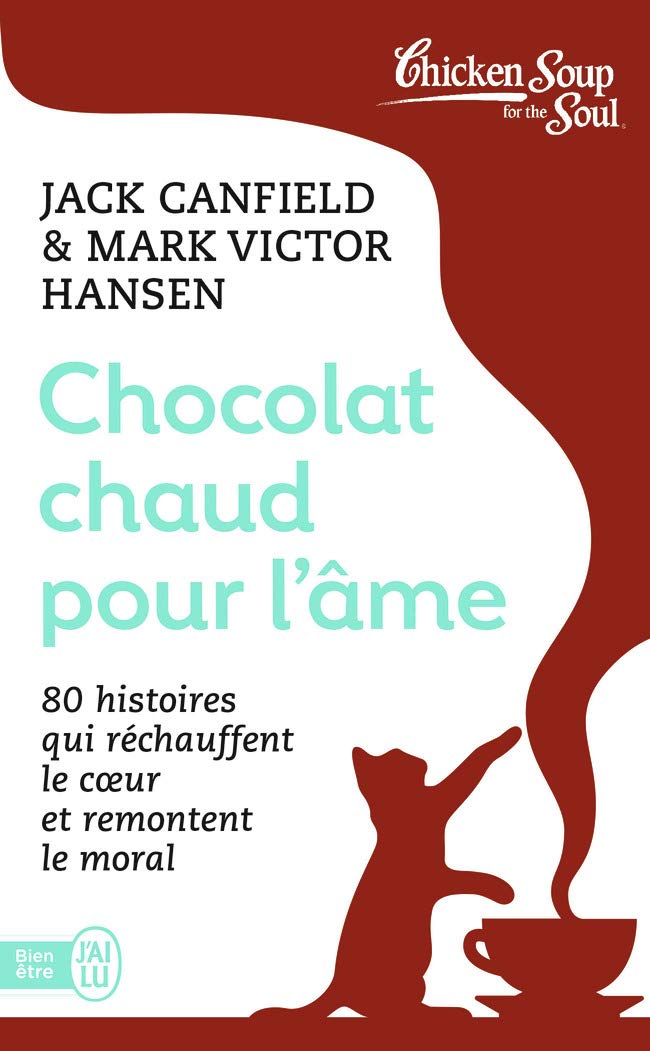 Chocolat chaud pour l'âme: 80 histoires qui réchauffent le coeur et remontent le moral (1)