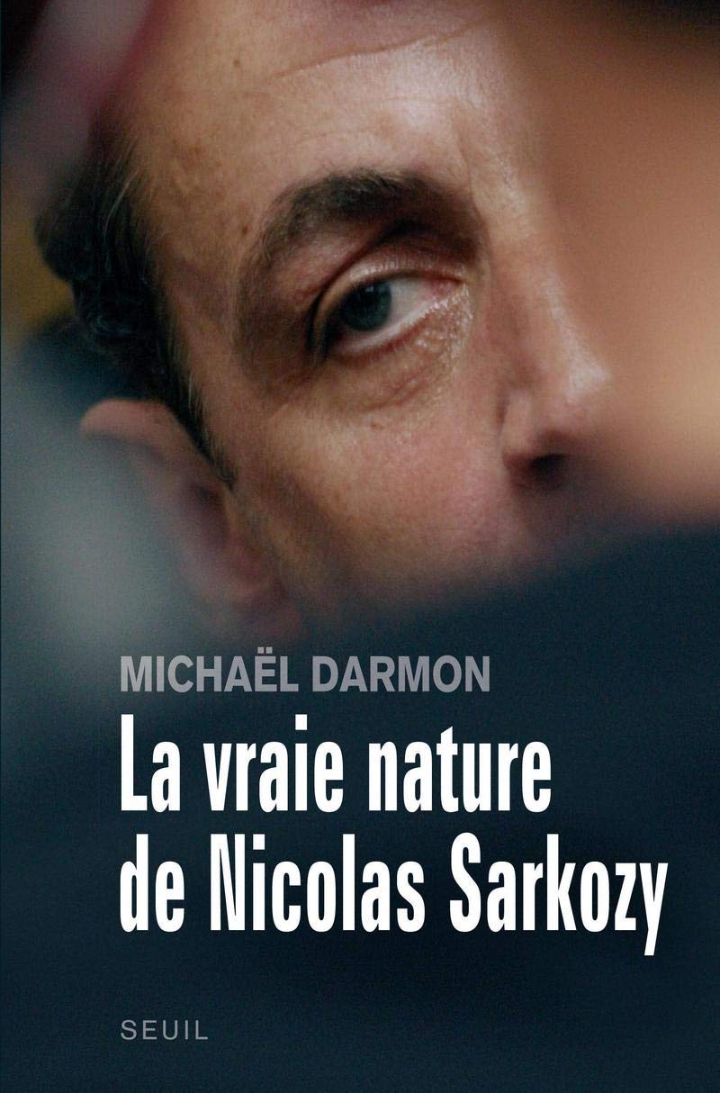 La Vraie Nature de Nicolas Sarkozy