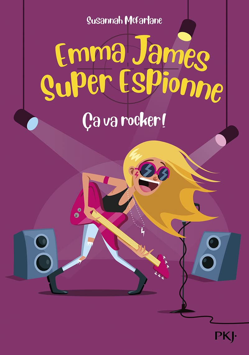 Emma James super espionne - tome 04 : Ça va rocker !