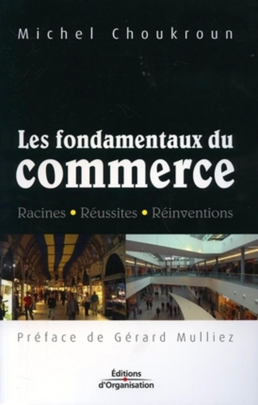Les fondamentaux du commerce: Racines - Réussites - Réinventions