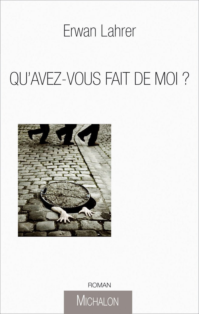 Qu'avez-vous fait de moi ?