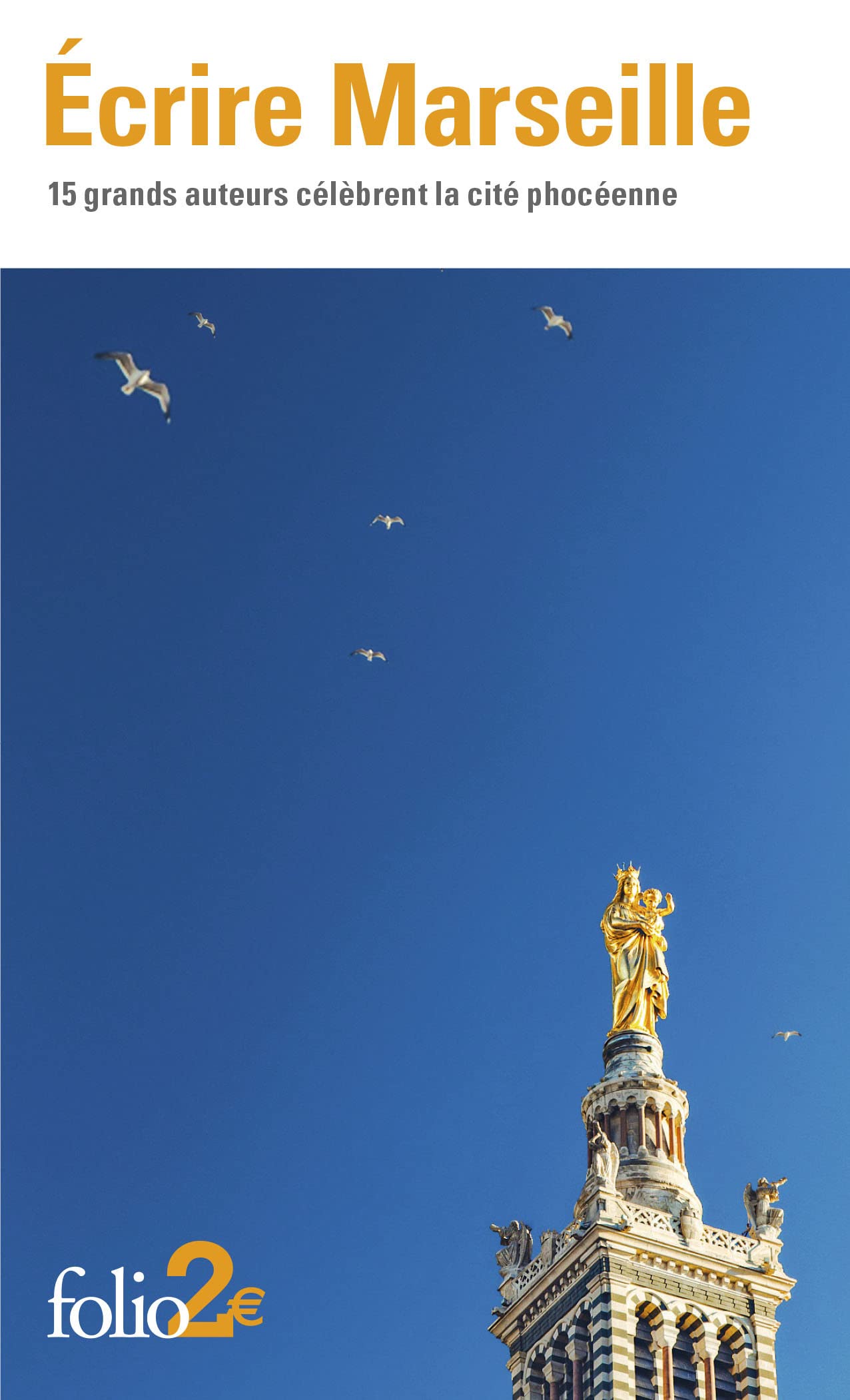 Écrire Marseille: 15 grands auteurs célèbrent la cité phocéenne