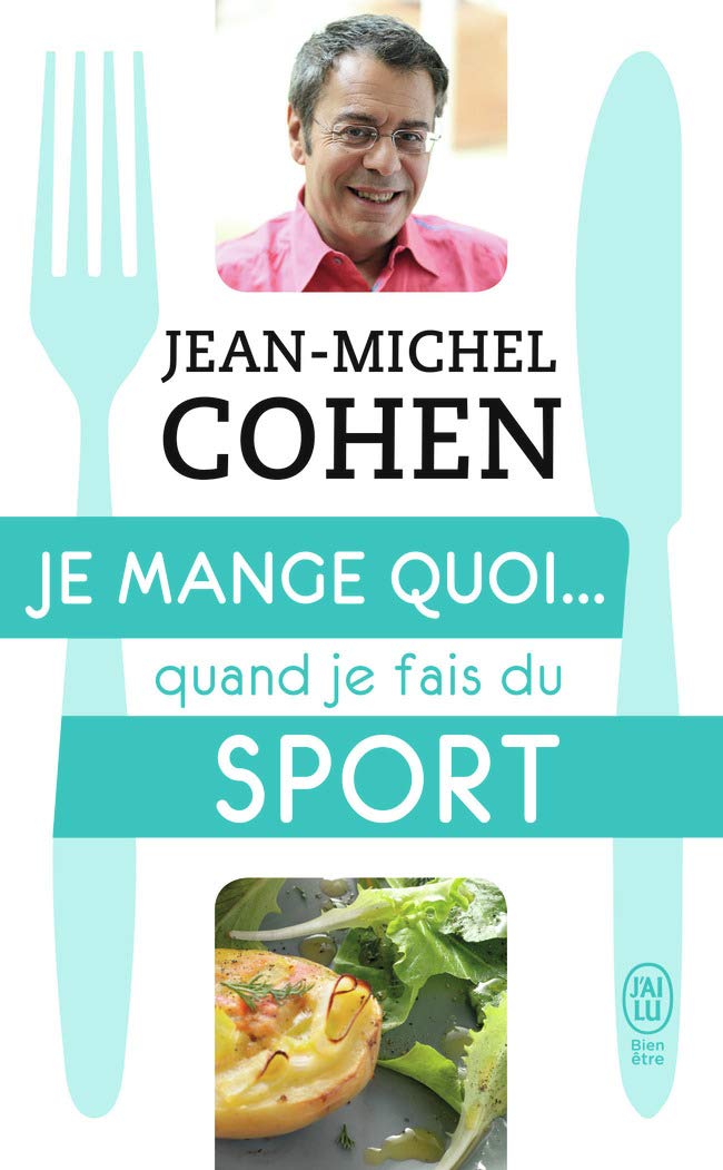 Je mange quoi... quand je fais du sport: Le guide pratique complet pour être en bonne santé