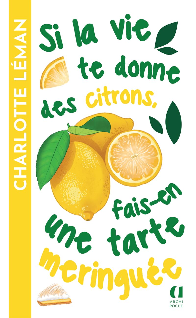 Si la vie te donne des citrons, fais-en une tarte meringuée: le roman feel-good féminin best-seller enfin en poche