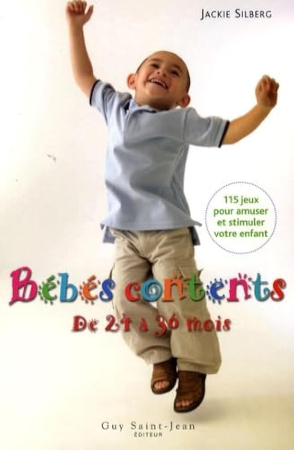 Bébés contents de 24 à 36 mois: 115 Jeux pour amuser et stimuler votre bambin