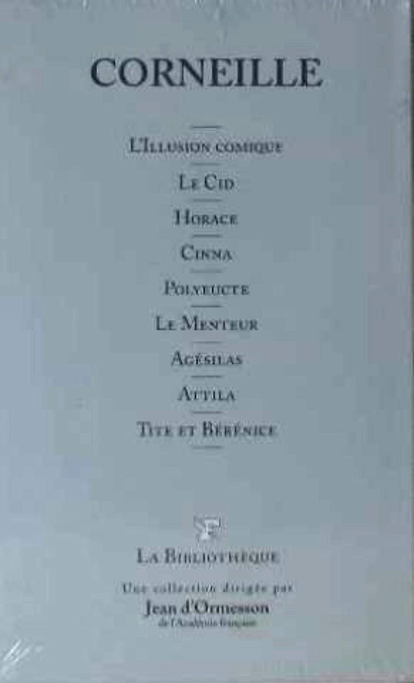 L'Illusion Comique : Le Cid, Horace, Cinna, Polyeucte, Tite et Berenice, Le Menteur