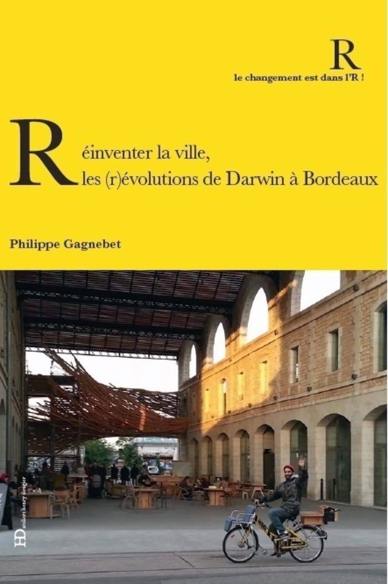 Réinventer la ville : Les (r)évolutions de Darwin à Bordeaux