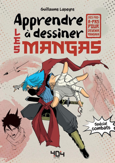 Apprendre à dessiner les mangas : les combats - Méthode dessin manga - À partir de 10 ans