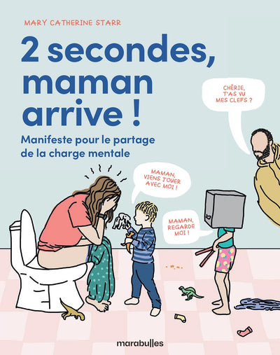 2 secondes, Maman arrive !: Manifeste pour le partage de la charge mentale