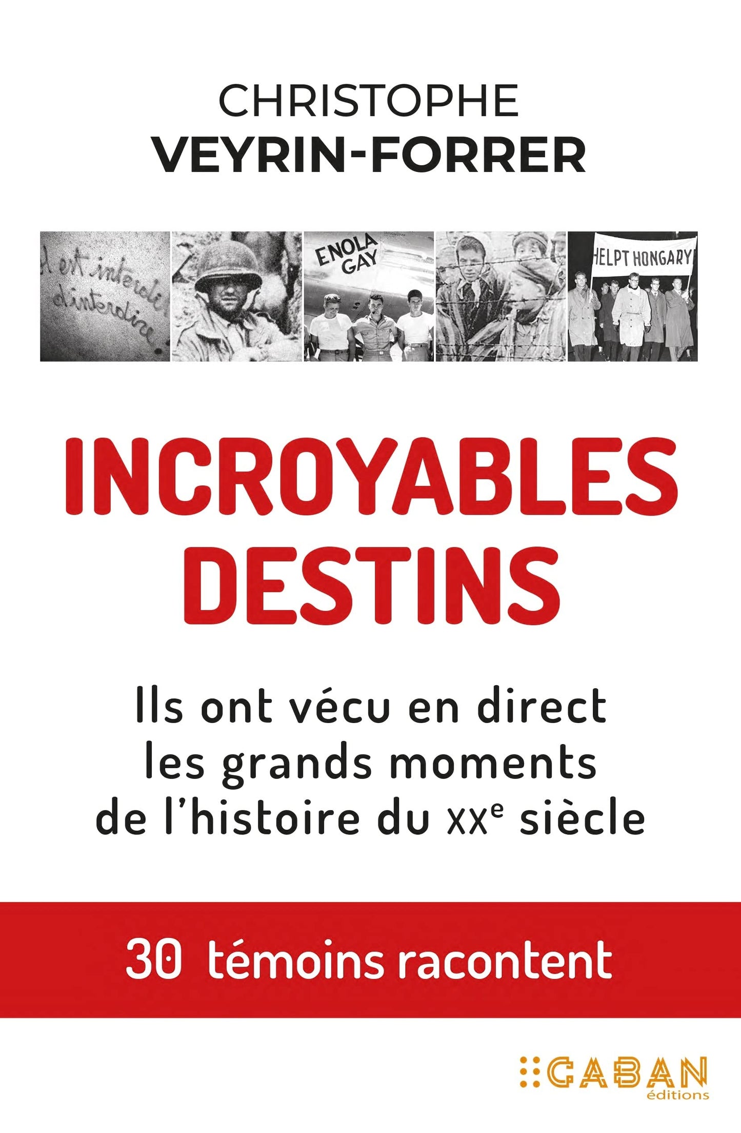 Incroyables destins: Ils ont vécu en direct les grands moments de l'histoire du XXe siècle