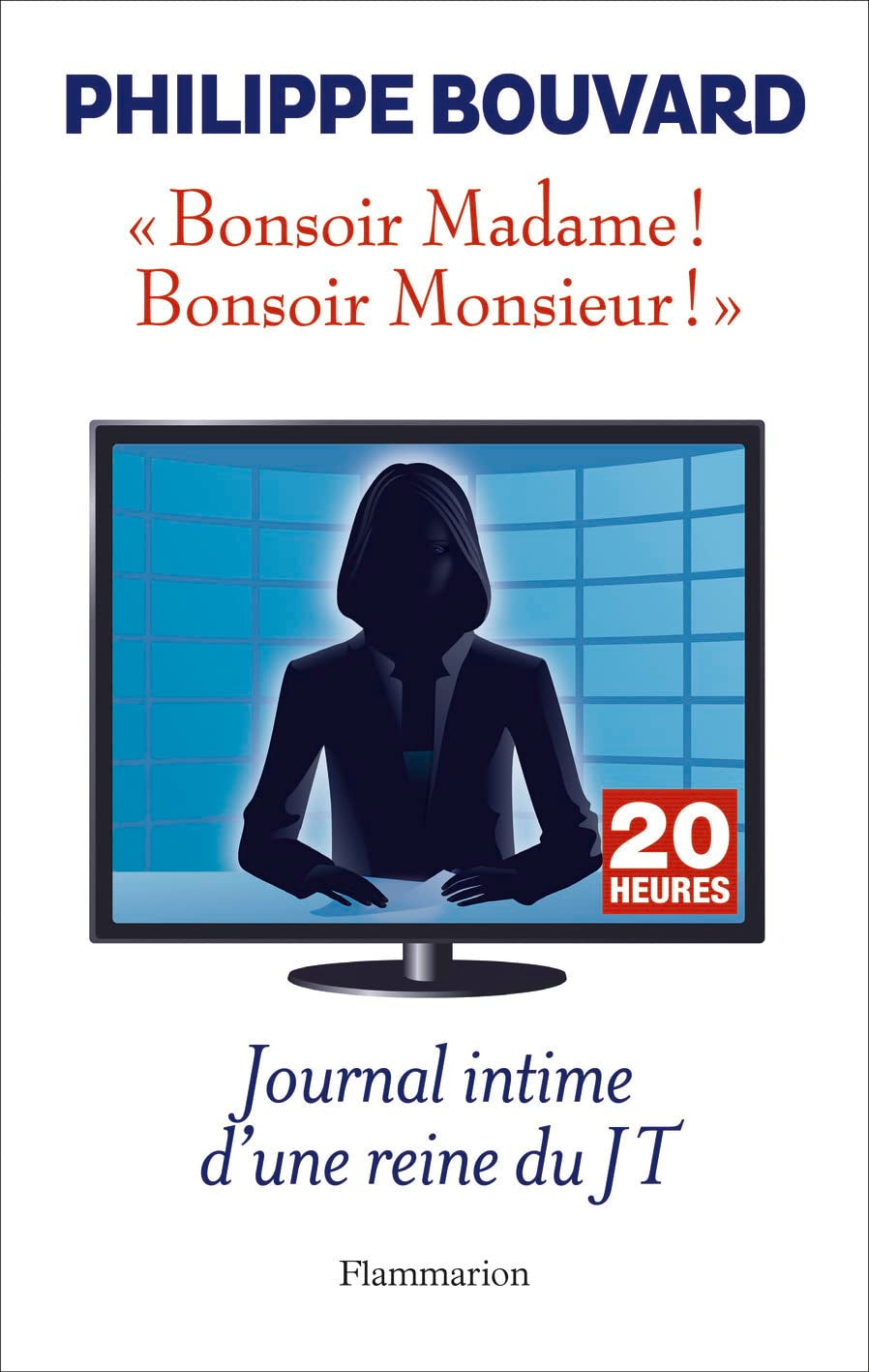Bonsoir Madame! Bonsoir Monsieur!: Journal intime d'une reine du JT