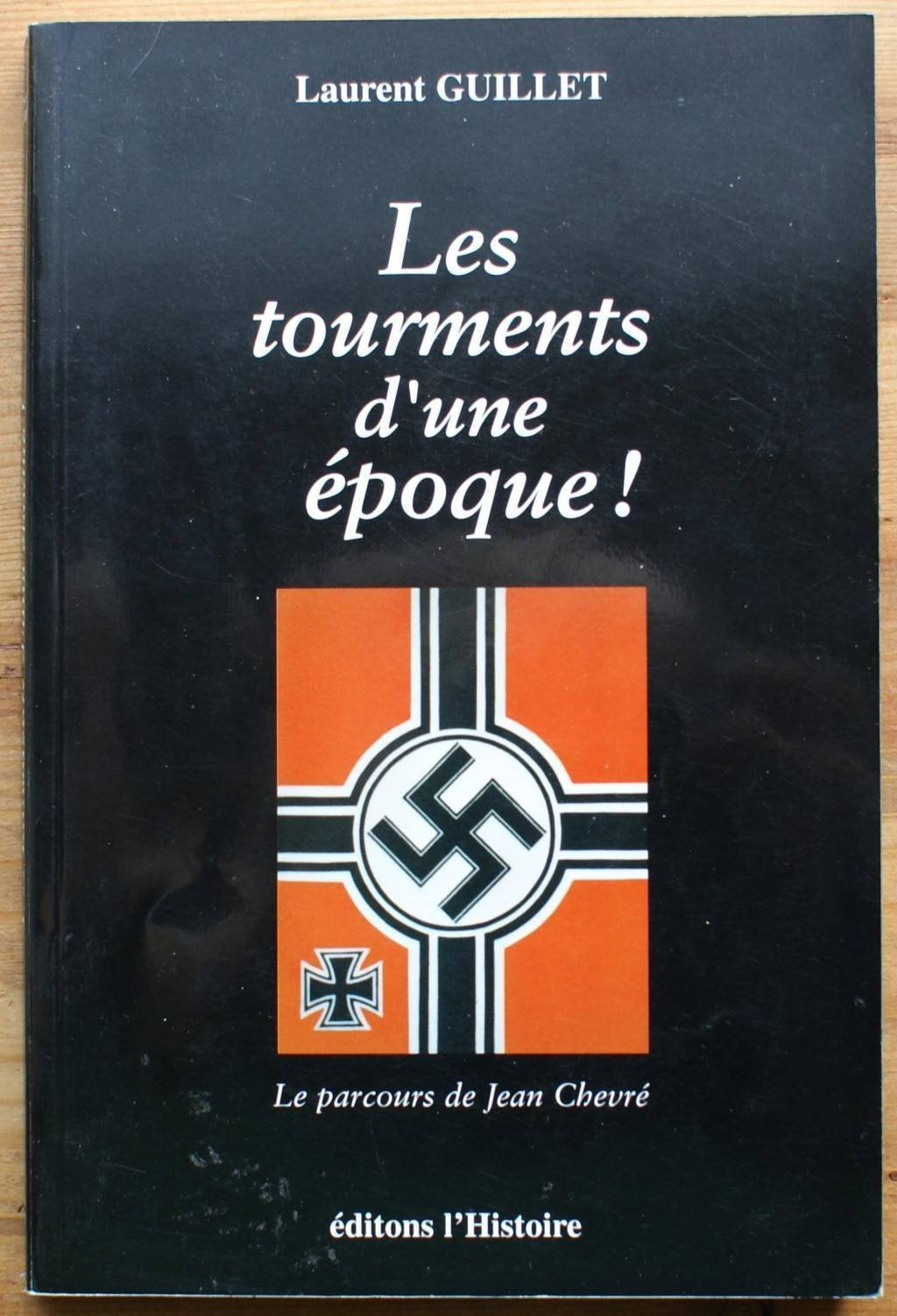 LES TOURMENTS D'UNE EPOQUE ! Le parcours de Jean Chevré