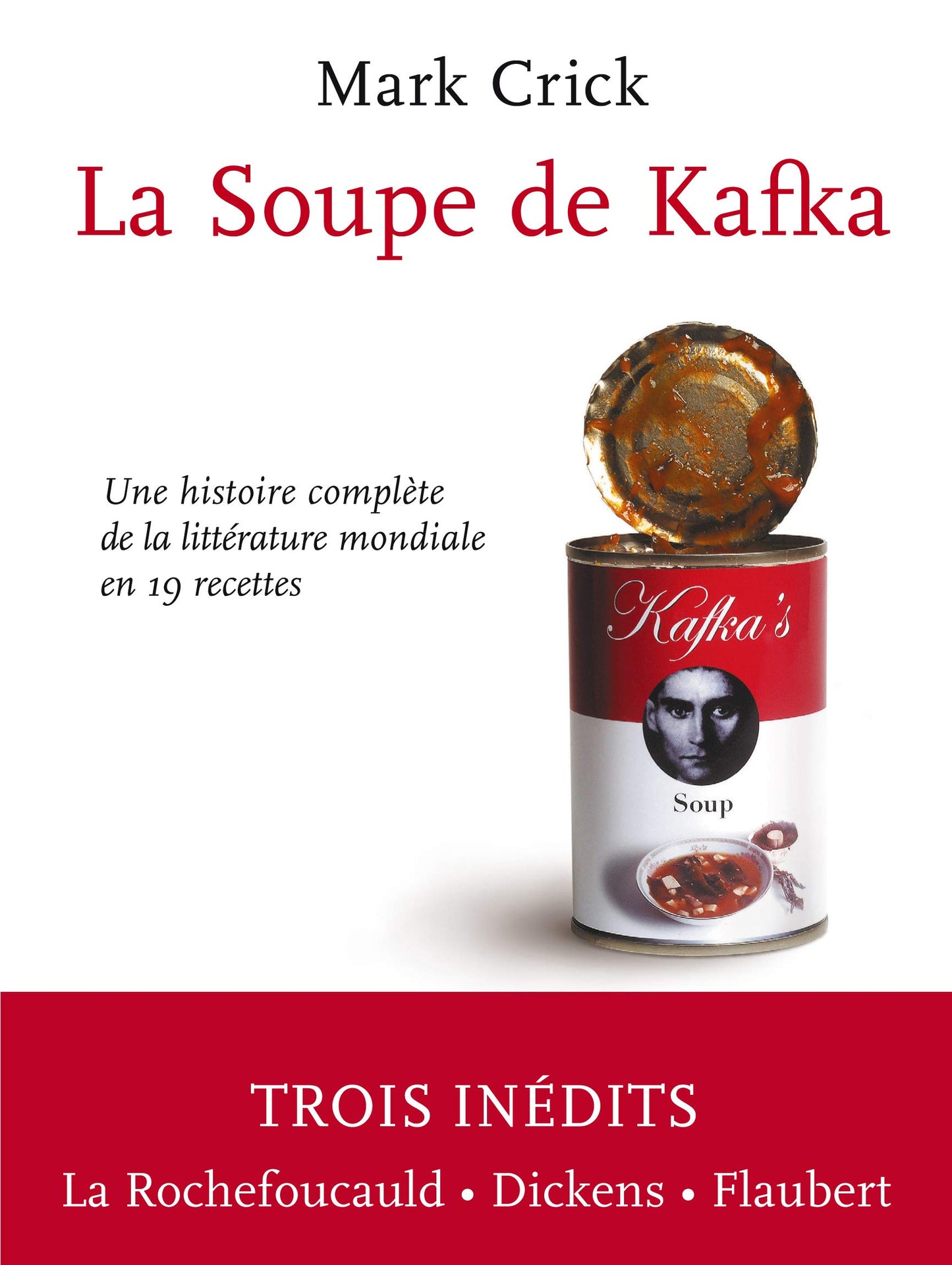 La soupe de Kafka : Une histoire complete de la litterature mondiale en 19 recettes