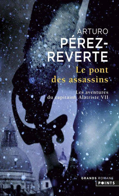 Le Pont des assassins: Les Aventures du Capitaine Alatriste, t. 7