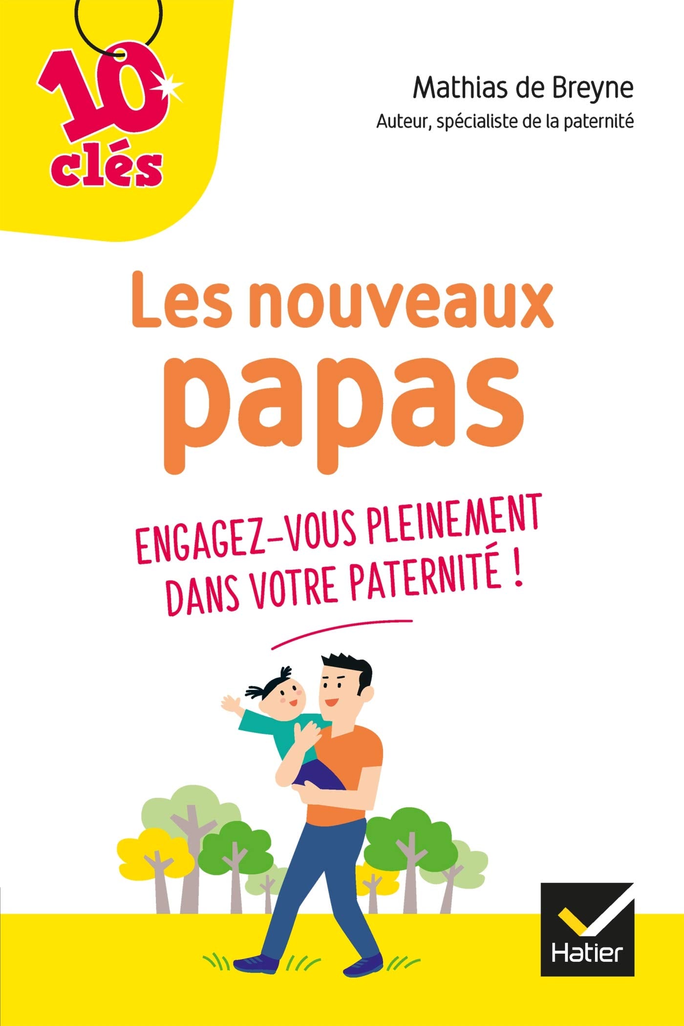 Les nouveaux papas: engagez-vous pleinement dans votre paternité