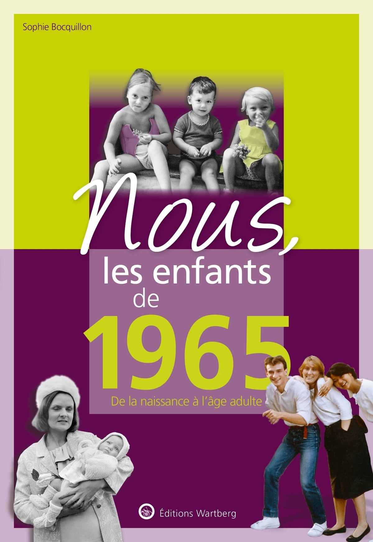 Nous, les enfants de 1965: De la naissance à l'age adulte