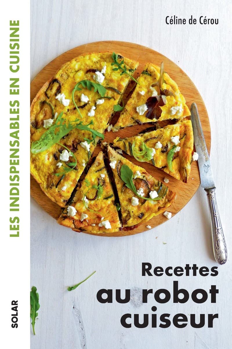Recettes au robot cuiseur - Les indispensables en cuisine