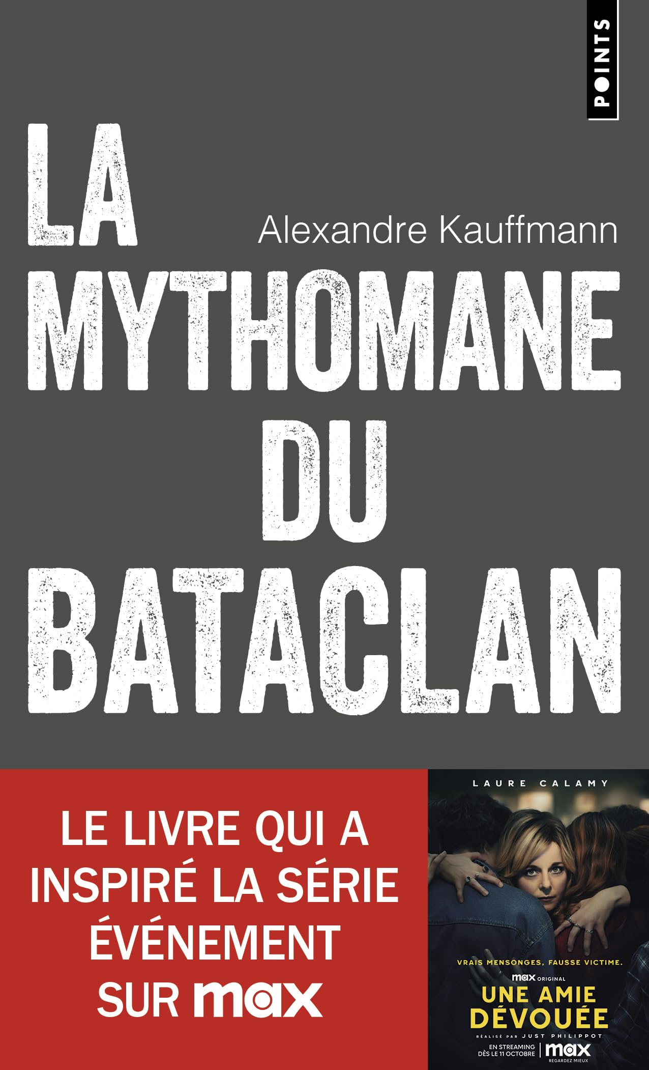 La Mythomane du Bataclan: Le livre qui a inspiré la série Une amie dévouée