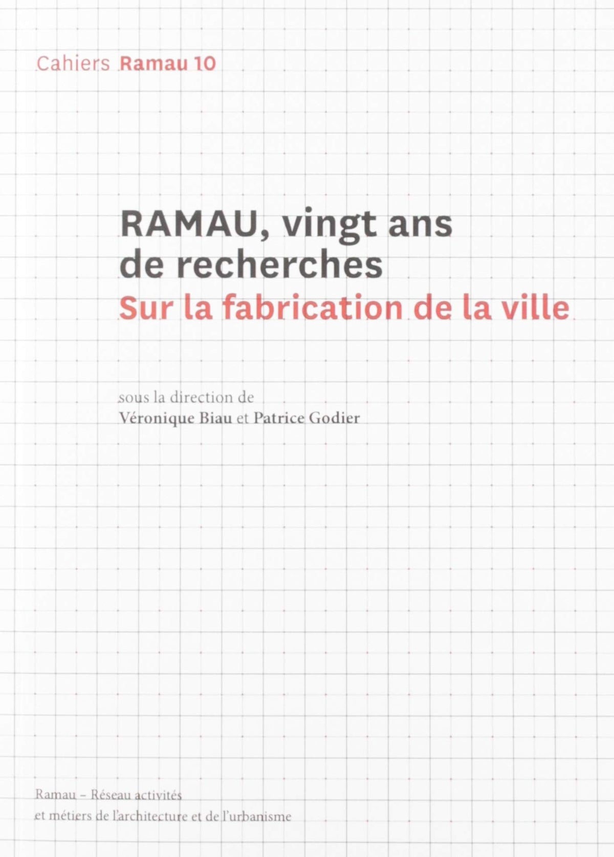 Ramau - numéro 10 Vingt ans de recherches. Sur la fabrication de la ville (10)