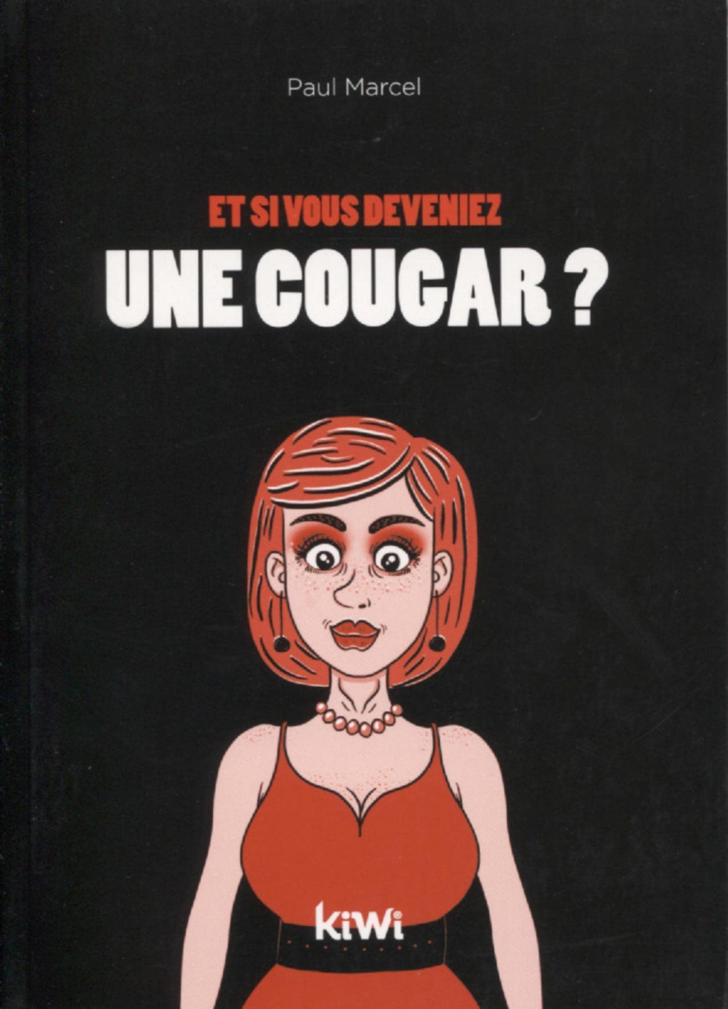 Et si vous deveniez une cougar ?: Ne désespérez pas, vous pouvez changer