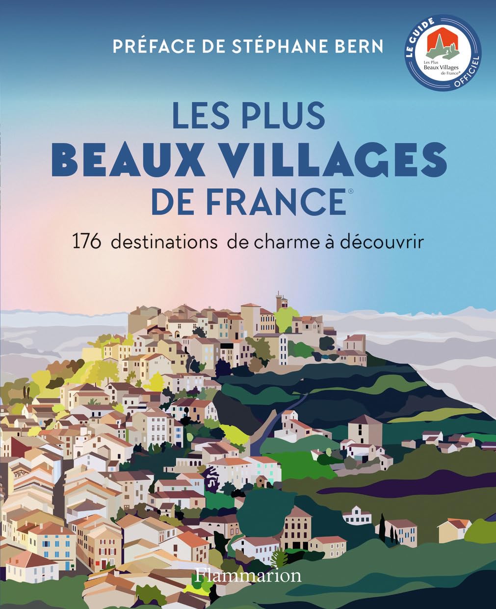 Les Plus Beaux Villages de France: 176 destinations de charme à découvrir