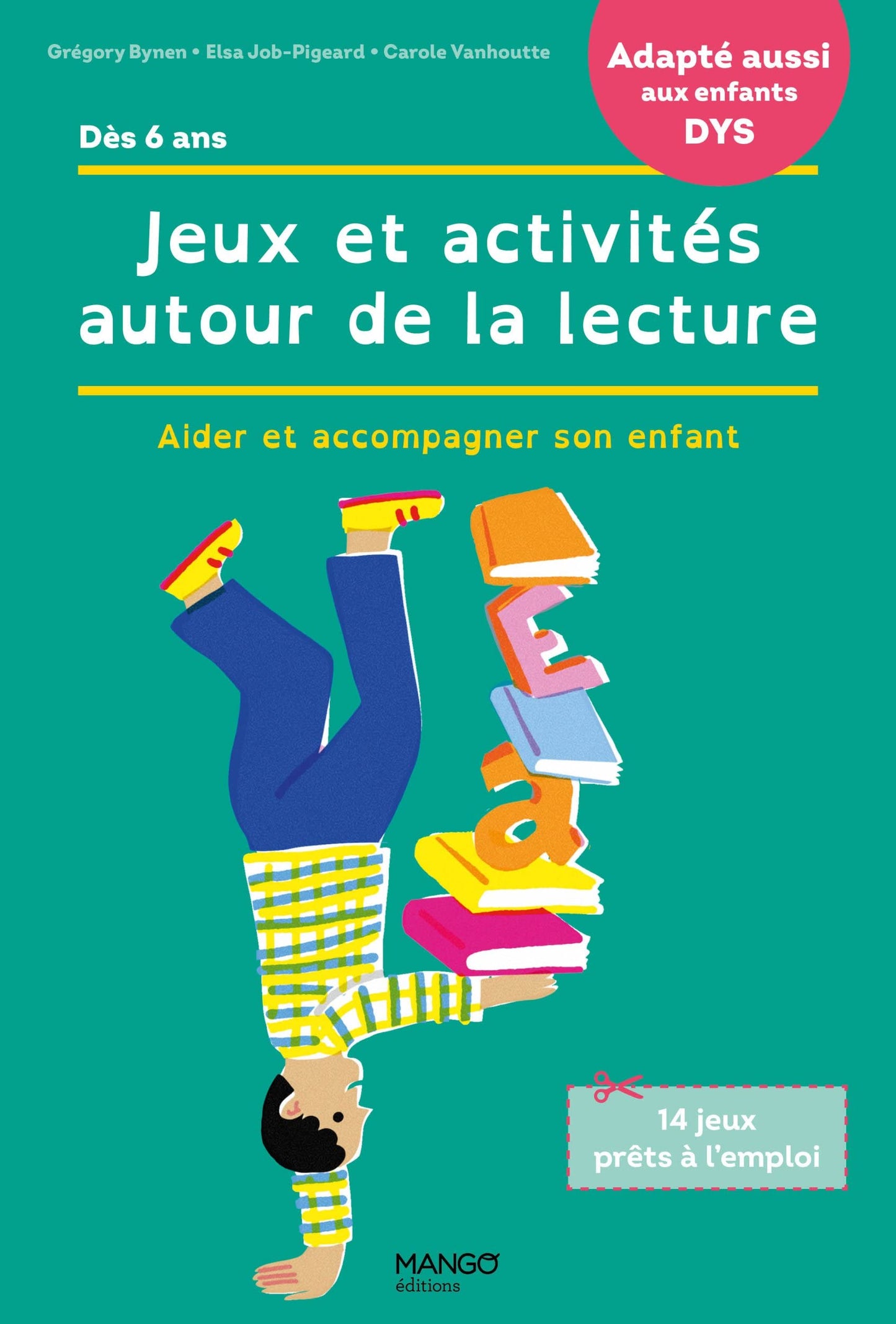 Jeux et activités autour de la lecture: Accompagner son enfant en cas de difficultés / Adapté aux enfants DYS