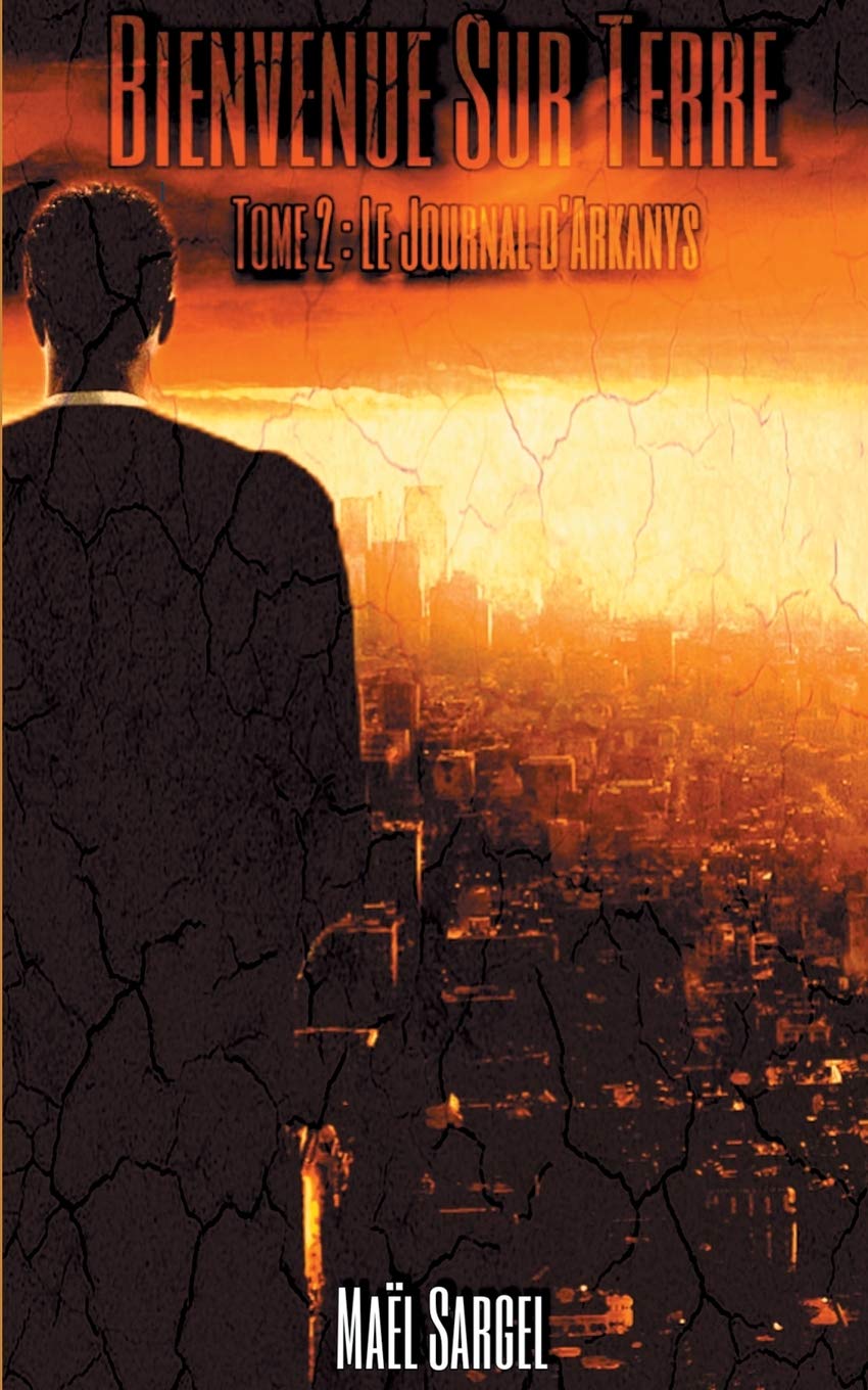 Bienvenue Sur Terre - Tome 2: Le Journal d'Arkanys