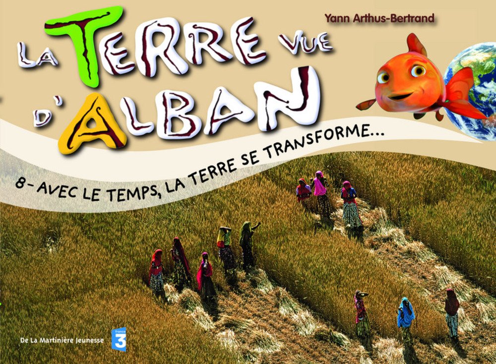 Terre Vue d'Alban 8 : La vie des Hommes à travers le monde