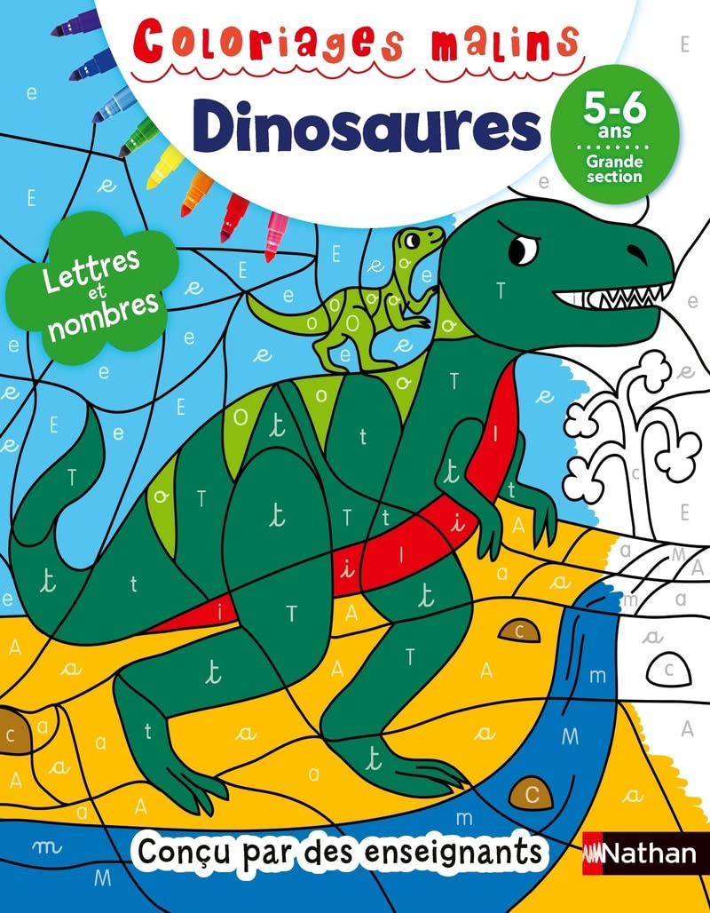 Coloriages magiques Dinosaures - Maternelle - Pour s'entraîner à reconnaitre les lettres et nombres en coloriant - GS - 5/6 ans