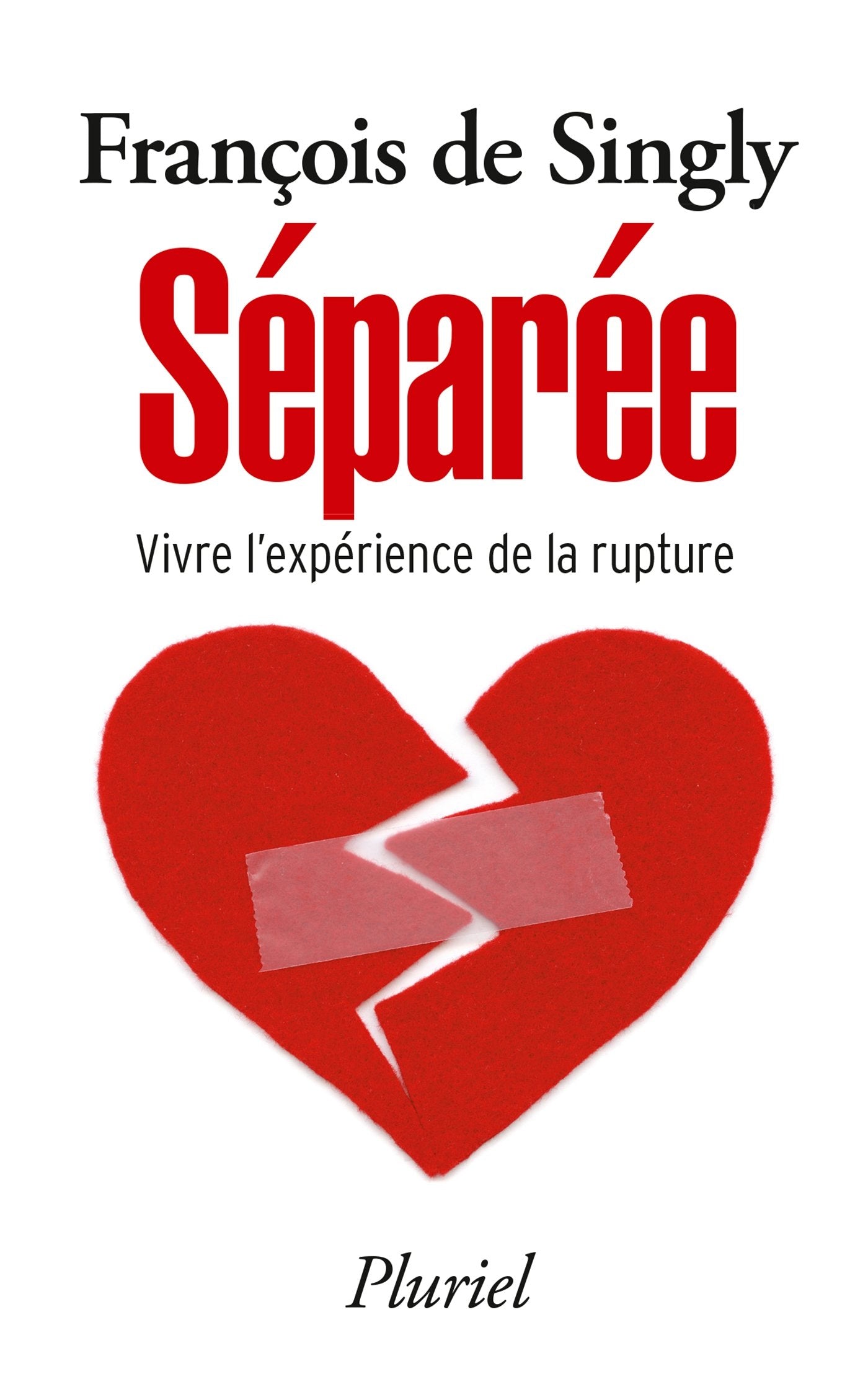 Séparée: Vivre l'expérience de la rupture