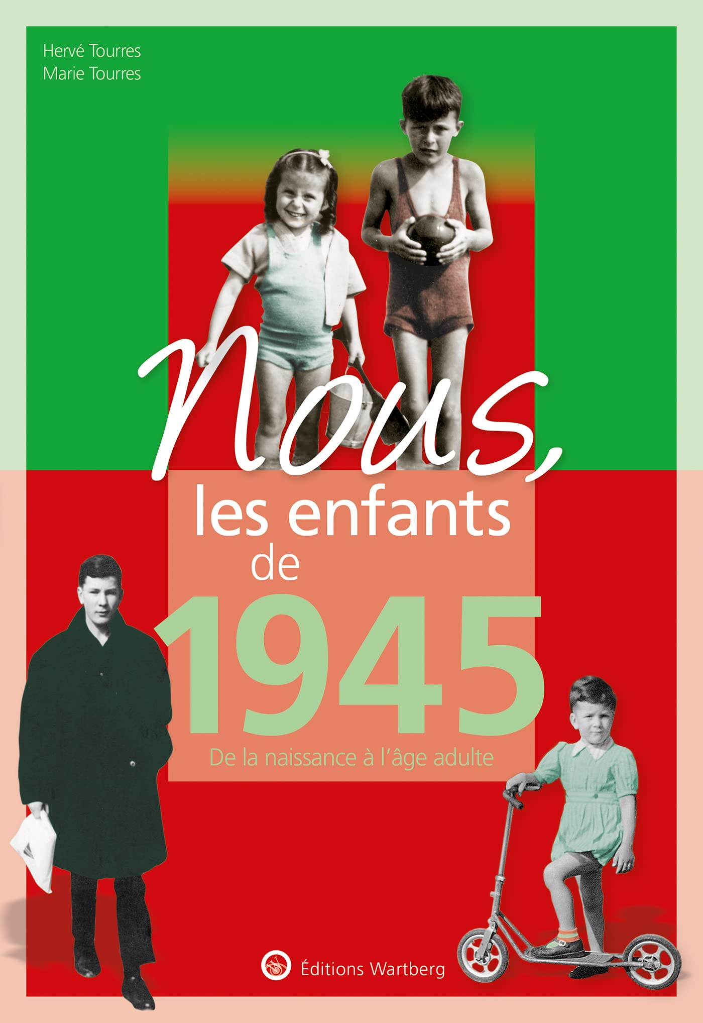 Nous, les enfants de 1945: De la naissance à l'âge adulte