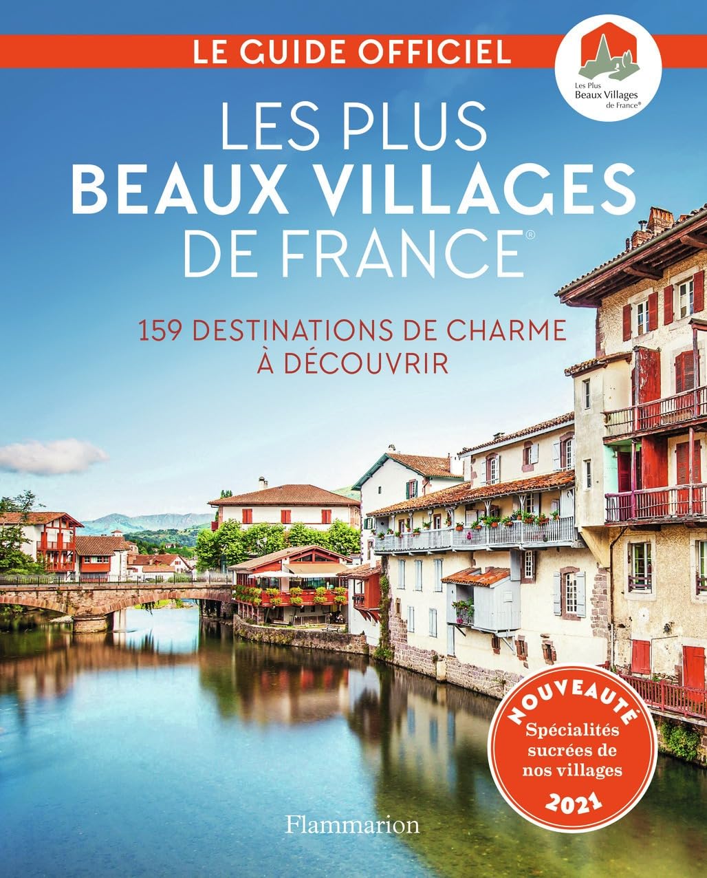 Les Plus Beaux Villages de France: 159 destinations de charme à découvrir
