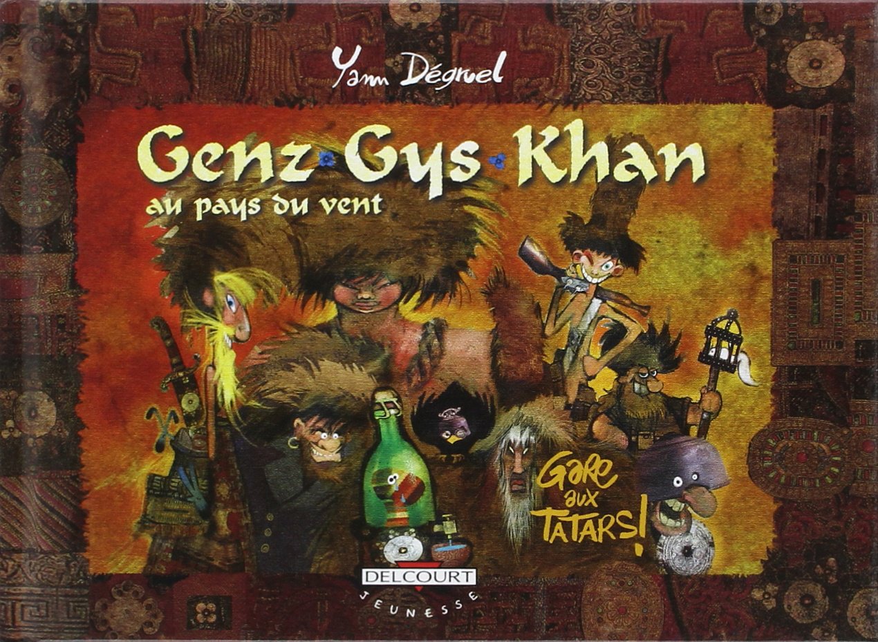 Genz-Gys-Khan au pays du vent, tome 3 : Gare aux tatars !