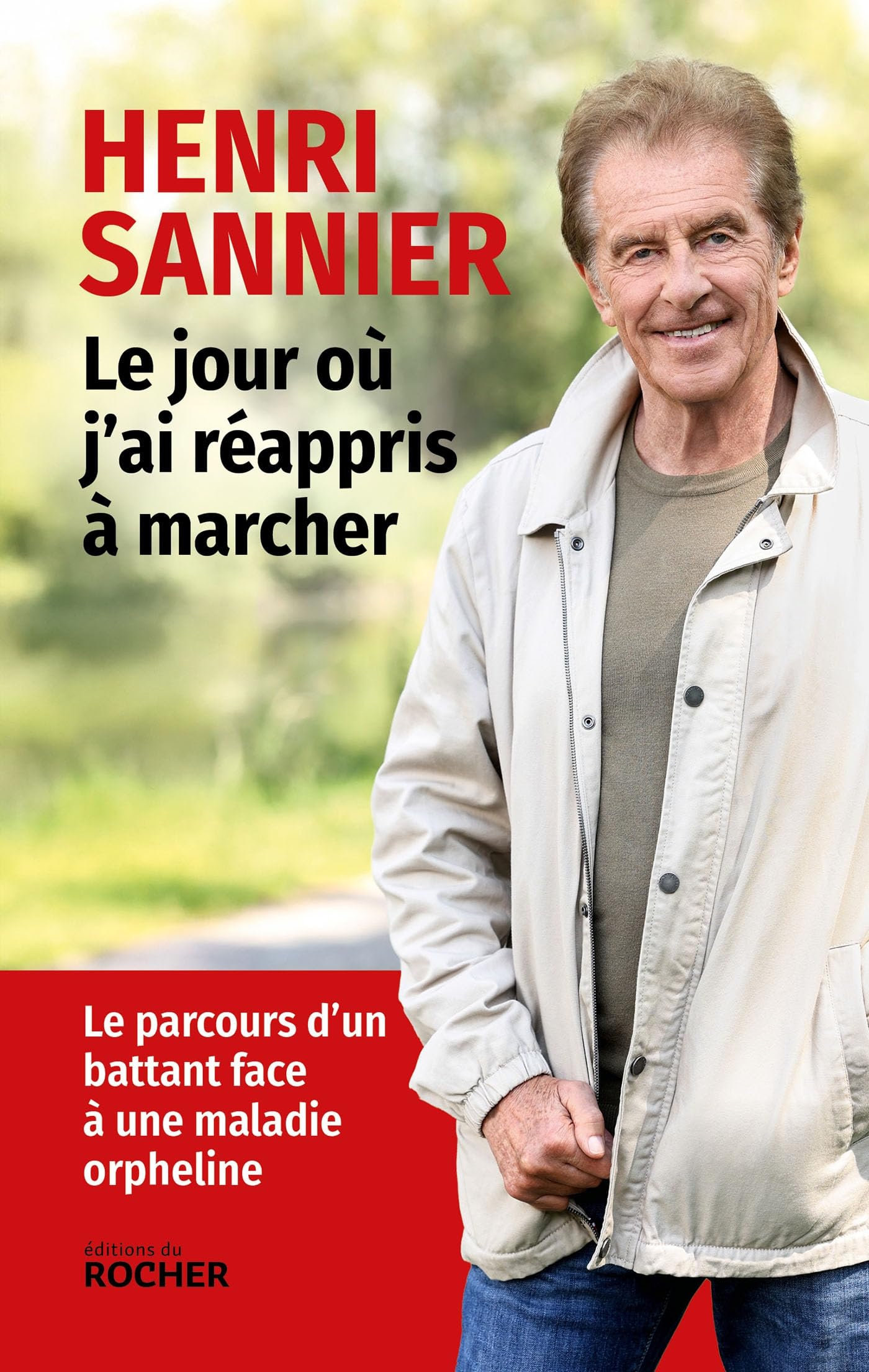 Le jour où j'ai réappris à marcher: Le parcours d'un battant face à une maladie orpheline