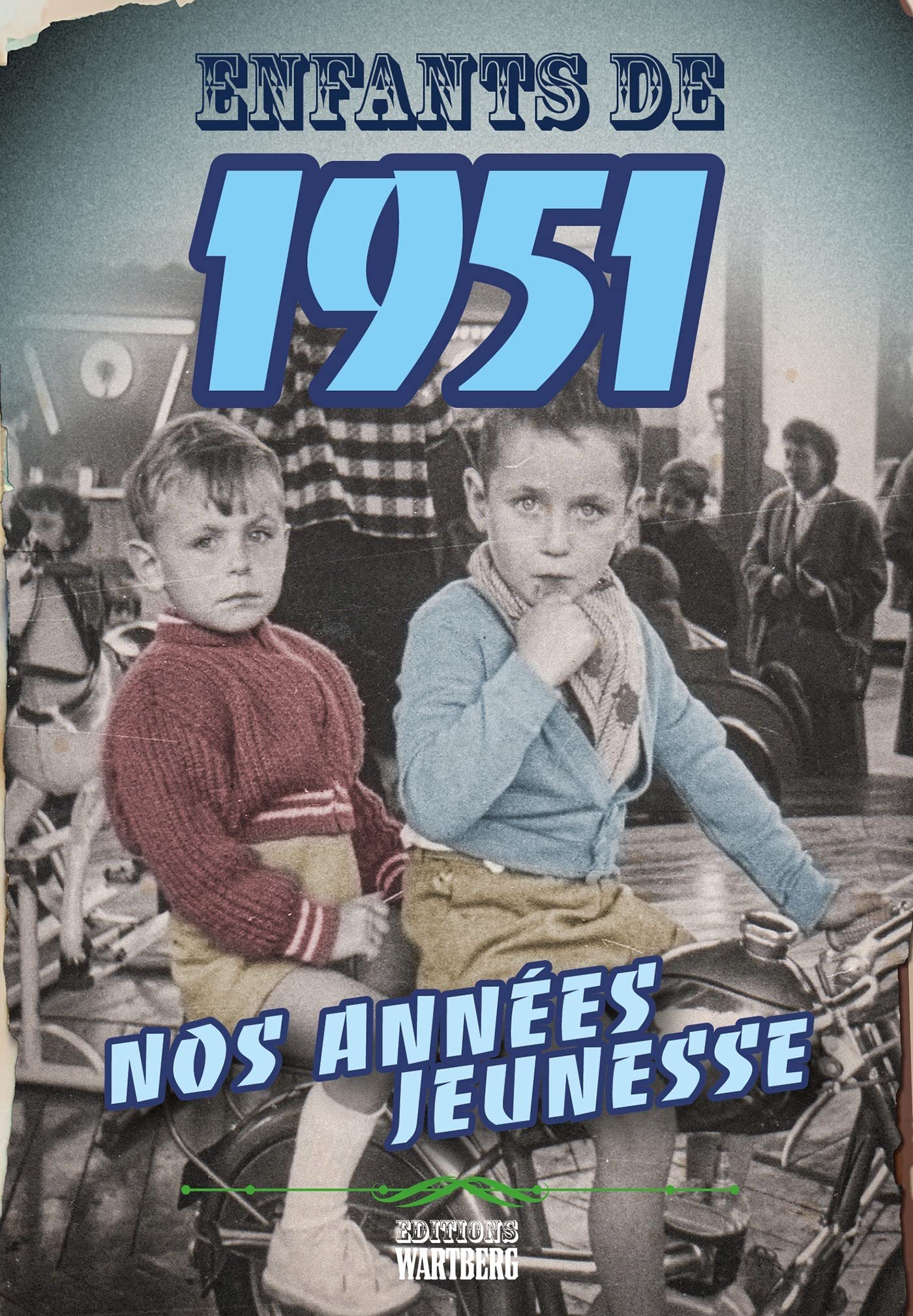 Enfants de 1951 - nos années jeunesse: L'histoire de ta jeunesse