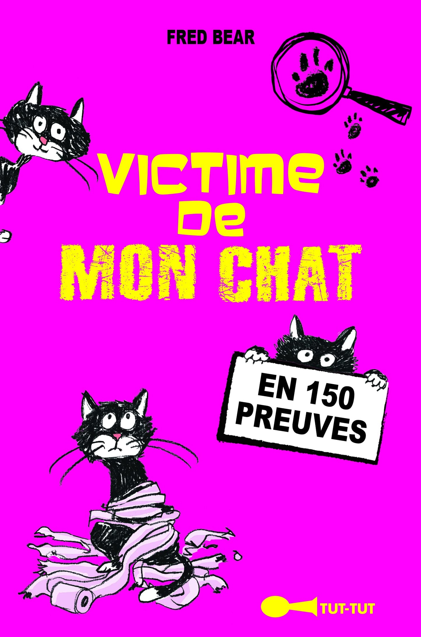 Victime de mon chat: en 150 preuves