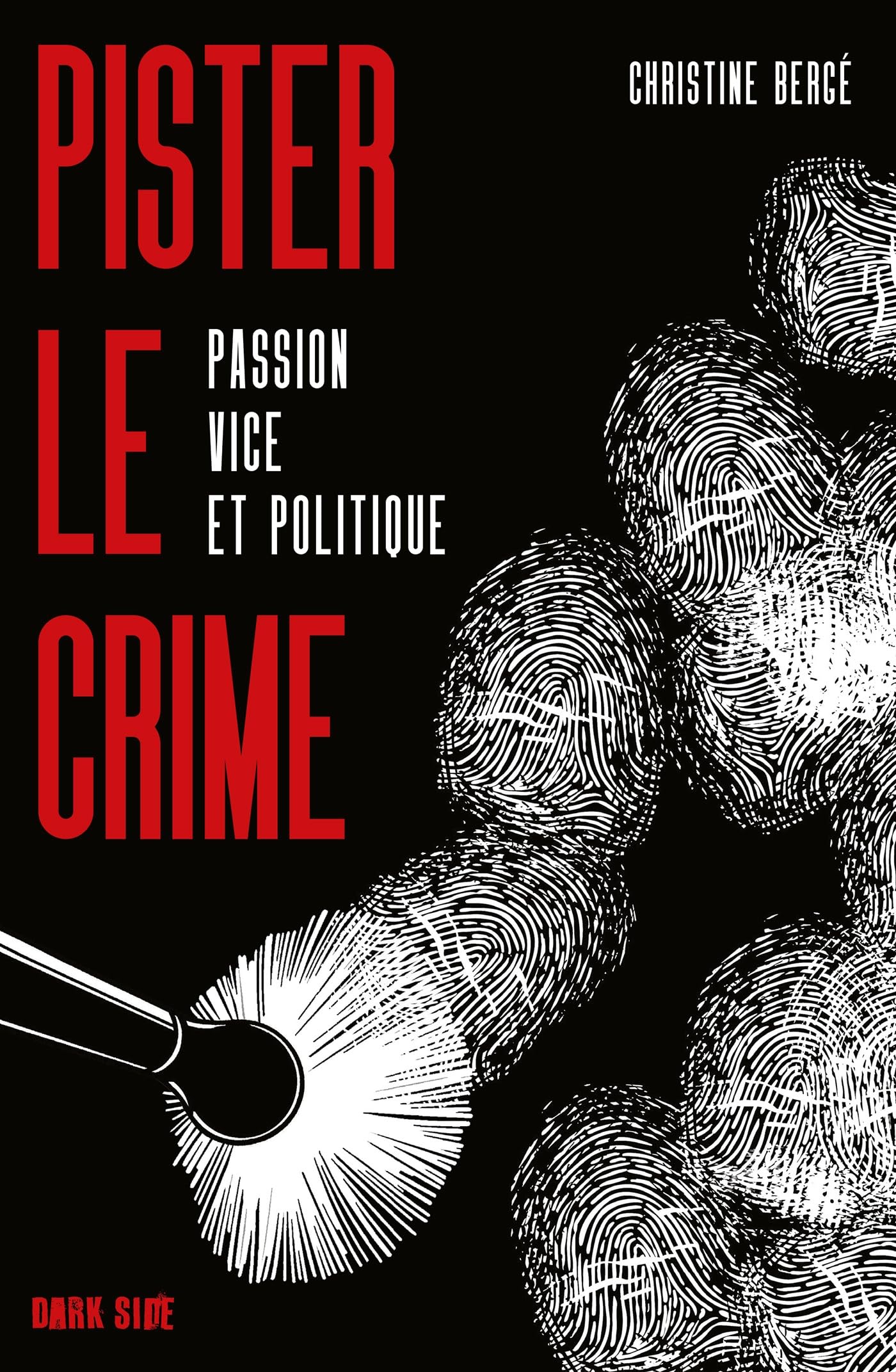 Pister le crime: Passion, vice et politique