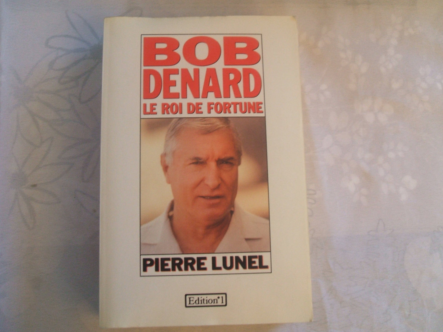 BOB DENARD LE ROI DE FORTUNE