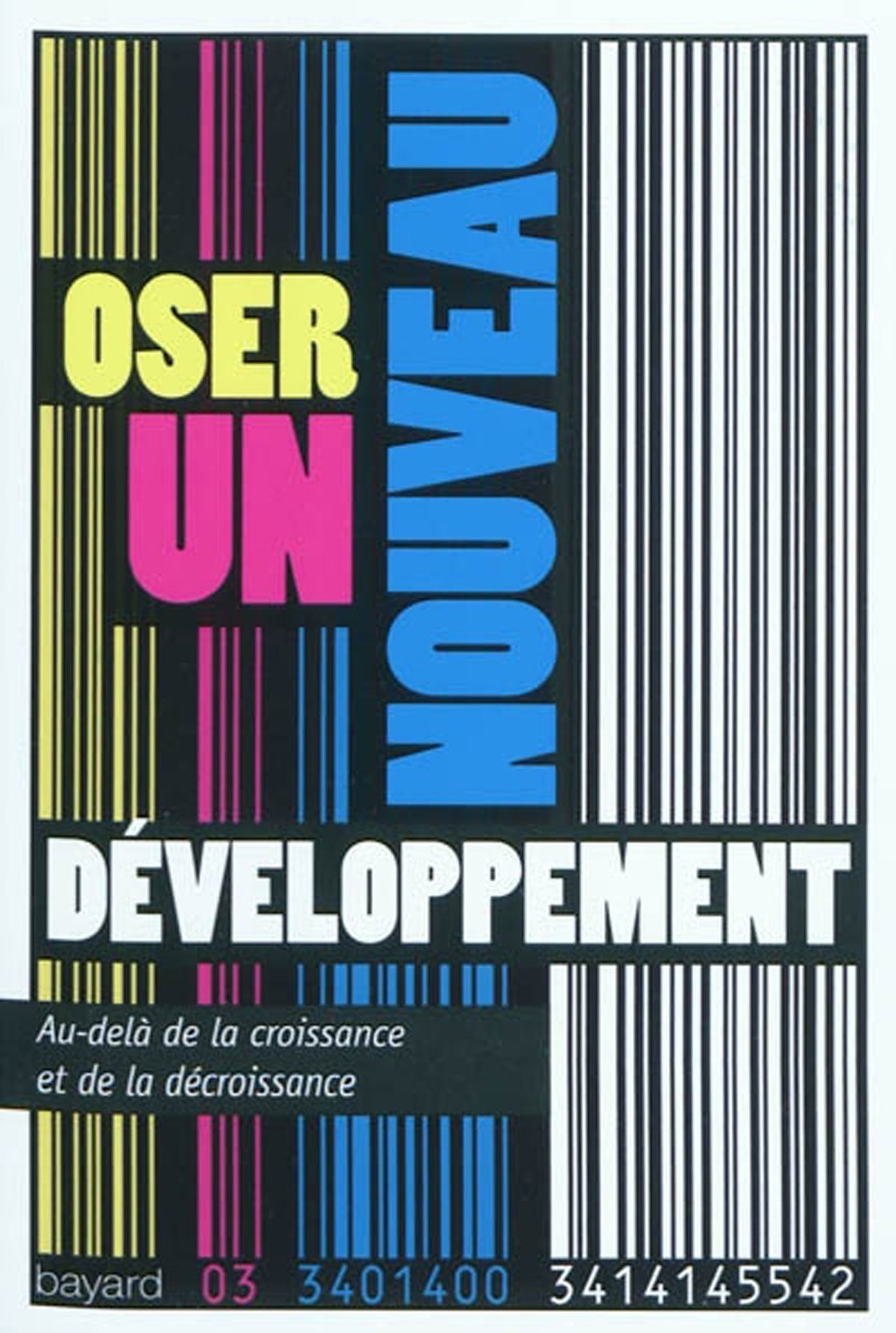 Oser un nouveau développement: Au-delà de la croissance et de la décroissance